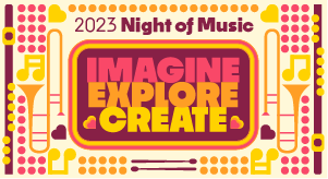 The words 2023 Night of Music: Imagine, Explore, Create are surrounded by images of trombones, flutes, drumsticks and music notes