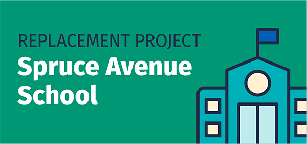 Replacement project: Spruce Avenue School.